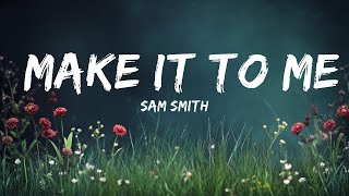 Sam Smith - Make It To Me (Lyrics) | 15min Version