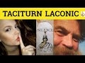 🔵 Taciturn Laconic - Taciturn Meaning - Laconic Examples - Formal Literary English