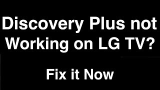 Discovery Plus not working on LG TV  -  Fix it Now