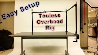 Overhead Rig for Camera - Tooless Overhead Setup Tutorial and Product Overview