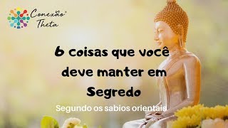 6 coisas que você deve manter em segredo