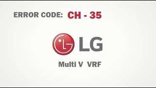 LG Multi V VRF ERROR CODE CH-35