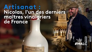 Artisanat : Nicolas, l'un des derniers maîtres vinaigriers de France