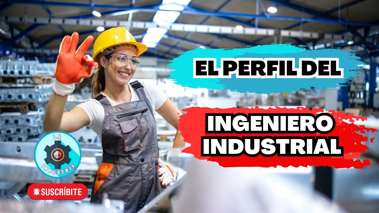 [PERFIL De Un INGENIERO INDUSTRIAL] ¿Que Hace Un INGENIERO INDUSTRIAL ...