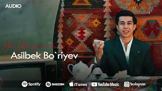 Asilbek Bo`riyev - Oh Jonginam Mani (Audio Version)