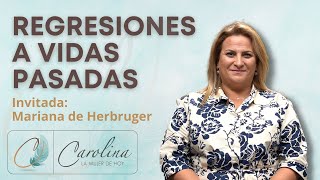 105. Regresiones a vidas pasadas | Mariana de Herbruger