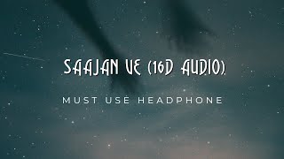 Saajan Ve (16D Audio) | Darshan Raval | Gurpreet Saini | Lijo George