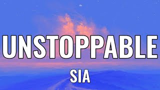 Sia - Unstoppable (Lyrics) Justin Bieber, Tom Odell, Jaymes Young