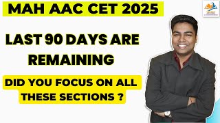 MAH AAC CET 2025 I Last 90 days are remaining, Did you focus on all these sections?