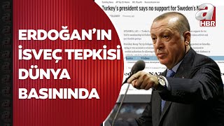 Başkan Erdoğan'ın "İsveç destek beklemesin" sözü dünya basınında geniş yankı uyandırdı | A Haber