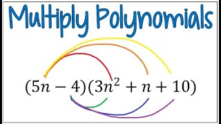 Using the Distributive Property to Multiply Polynomials