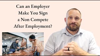 Can an Employer Make You Sign a Non Compete After Employment?