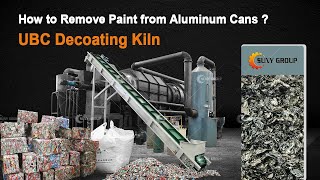 Aluminum Scrap Recycling - UBC Cans Decoating Process