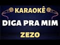 Karaokê - Zezo - Diga pra mim