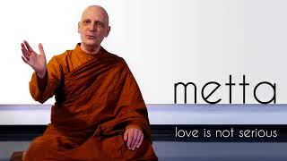 Metta (5): Love Is Not Serious