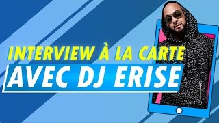 DJ Erise interview à la carte : Ses collaborations avec Lacrim, Keblack, La Fouine et M. Pokora...