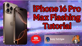 iPhone 16 Pro Max ll Flashing and Unlocking ll Sunny Tech Zone ll 2024✅