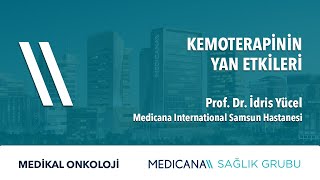 Kemoterapinin Yan Etkileri - Prof. Dr. İdris Yücel