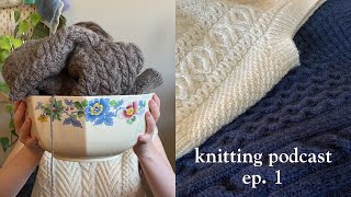 Hi, I’m Kate and I can’t stop knitting cables 🧶 || Kate’s Knitting Podcast Episode 1