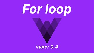 For loop | Vyper 0.4