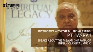 Pt. Jasraj I Speaks about Mewati Gharana of Indian Classical Music