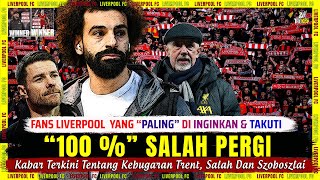 🚨 " 100% " Mohamed Salah "PERGI" 😭 Fans Liverpool INGIN & TAKUT 🔴 Berita Liverpool Terbaru 2024