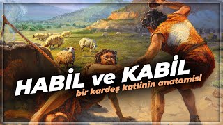 Yeryüzünde İşlenen İlk Cinayetin Anatomisi | Habil ve Kabil Hikayesi