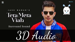 Tera Mera Viah | Jass Manak | 3D Audio | Surround Sound | Use Headphone 👾