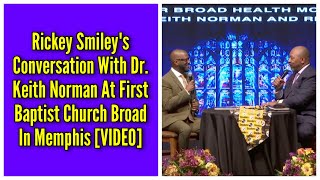 My Conversation With Dr. Keith Norman At First Baptist Church Broad In Memphis