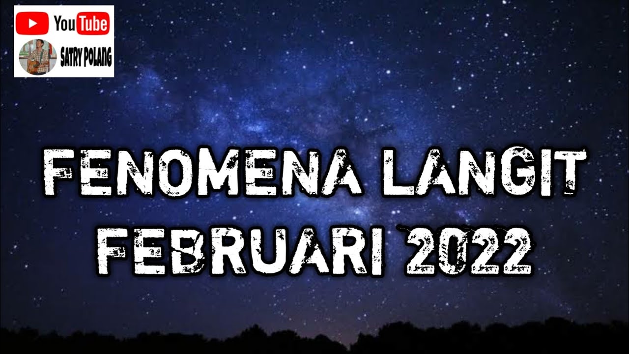 FENOMENA LANGIT FEBRUARI 2022 - YouTube