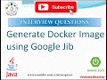 How to generate Docker Image Using Google Jib | Interview Questions @JavaExpress