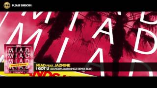 Miad feat. Jazmine - I Got U (Dancefloor Kingz Remix Edit)