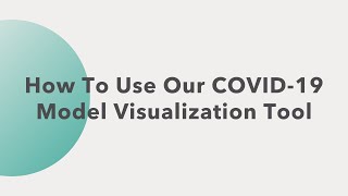 IHME | COVID-19 Model | How To Use Our Visualization Tool