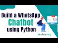 Build a WhatsApp Chatbot With Python using Ultramsg WhatsApp API