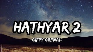 Gippy Grewal - Hathyar 2 [Lyrics]