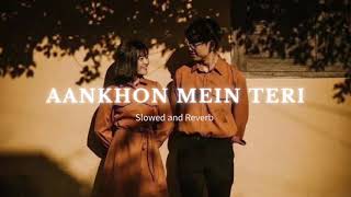 Aankhon Mein Teri (Slowed and Reverb) - KK | Lofi