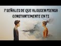 7 Señales de que alguien piensa constantemente en ti | Ley de Atracción