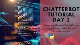 Day 3 -- Create a functioning chatbot GUI using Tkinter.