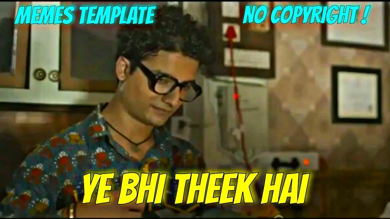 Ye Bhi Theek Hai Meme Template | No Copyright | Memes Copyright Free ...