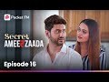 Episode 16 | Secret Ameerzaada | Pocket FM