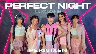 [KPOP DANCE COVER | MALAYSIA] LE SSERAFIM - 'Perfect Night' Dance Cover By PERIVIXEN Dance Crew