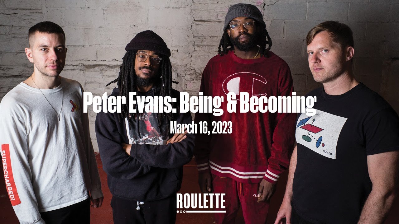 Peter Evans Being Becoming Youtube