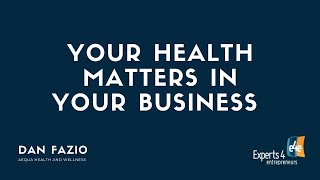 e4e   Your Health Matters in Your Business   Dan Fazio