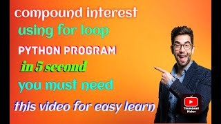 Compound Interest using for loop || python 🐍🐍programming