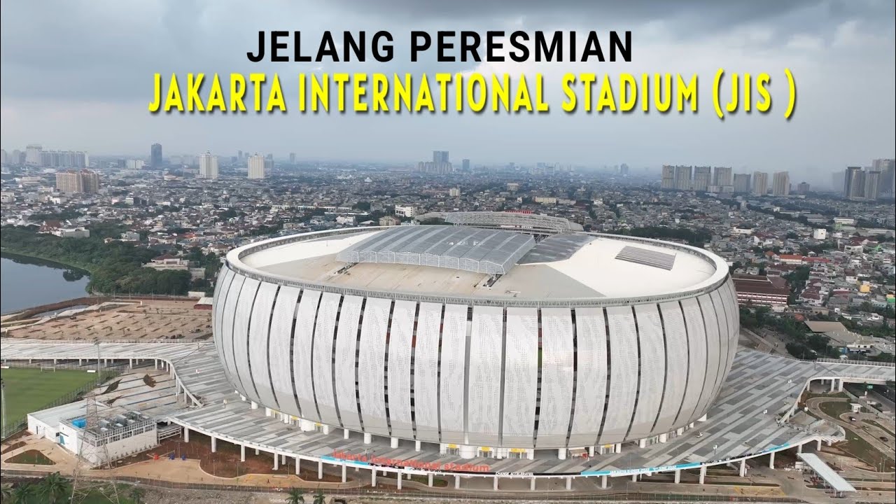 Jelang Peresmian !!! Jakarta International Stadium (JIS), Stadion ...