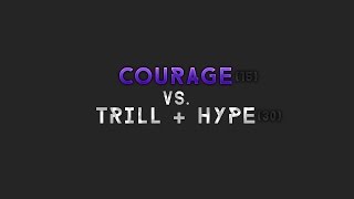 [ArcaneHCF] Map 5 | Courage (15) vs. Trill + Hype (30)