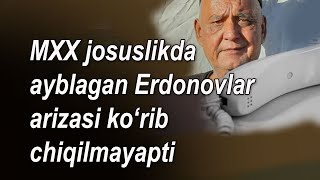 МХХ josuslikda ayblagan Erdonovlar arizasi ko‘rib chiqilmayapti