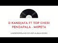 D KANDJAFA FT TOP CHERI AND PANDAPALA - MIIPETA