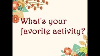 Sep 3rd 2019 ll What's your favorite activity