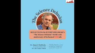 Rupert Sheldrake - Reflections on "The Science Delusion" banned TED talk